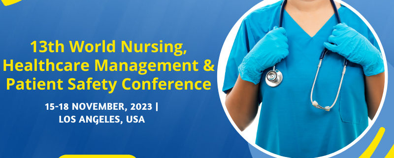 13th World Nursing, Healthcare Management, and Patient Safety Conference