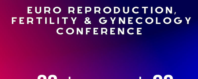 Euro Reproduction, Fertility and Gynecology Conference 2024