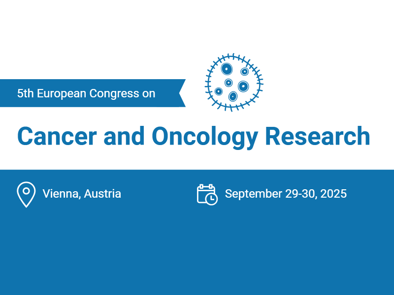 5th European Congress on Cancer and Oncology Research (Oncology 2025)