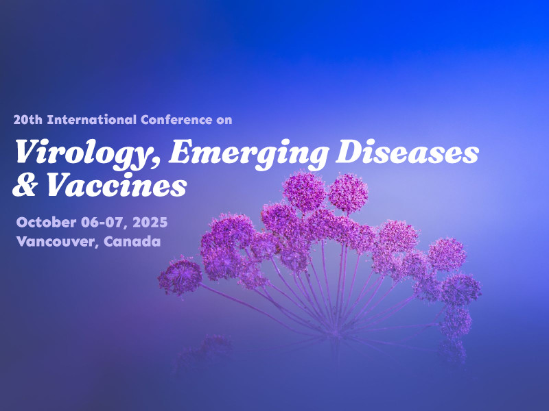 20th International Conference on Virology, Emerging Diseases & Vaccines