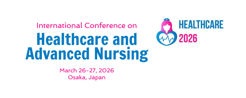 International Conference on Healthcare and Advanced Nursing
