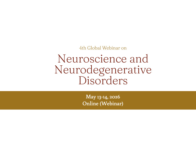 4th Global Webinar on Neuroscience and Neurodegenerative Disorders May 13-14, 2026
